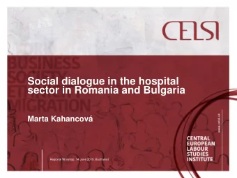 Social dialogue in the hospital  sector in Romania and Bulgaria  Marta Kahancov  Regional