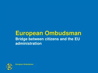 European Ombudsman  Bridge between citizens and the EU  administration  European Ombudsman