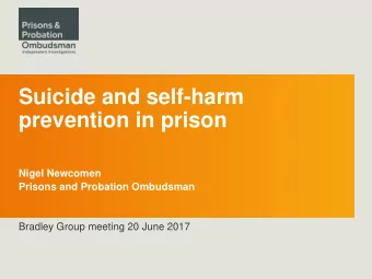 Suicide and self-harm  prevention in prison  Nigel Newcomen  Prisons and Probation Ombudsman