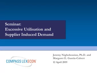 Excessive Utilisation and  Supplier Induced Demand  Jeremy Nighohossian, Ph.D. and  Margaret E.