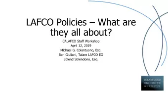 they all about?  CALAFCO Staff Workshop  April 12, 2019  Michael G. Colantuono, Esq.  Ben Giuliani,