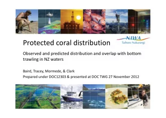 Protected coral distribution  Observed and predicted distribution and overlap with bottom  trawling