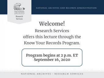 Welcome!  Research Services  offers this lecture through the  Know Your Records Program.  Program
