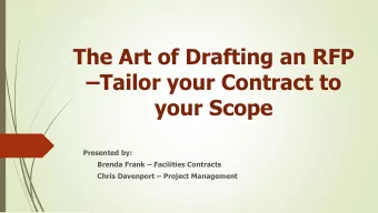 The Art of Drafting an RFP  Tailor your Contract to  your Scope  Presented by:  Brenda Frank