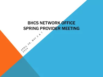 BHCS NETWORK OFFICE  SPRING PROVIDER MEETING  Welcome/Opening  /Opening Remark  rks  Updates