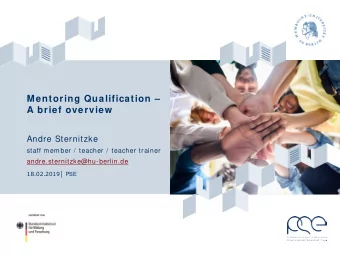 Mentoring Qualification   A brief overview  Andre Sternitzke  staff member /  teacher /  teacher
