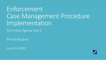 Enforcement  Case Management Procedure  Implementation  Committee Agenda Item 6  Priscilla Njuguna