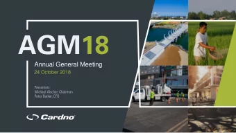 AGM18  Annual General Meeting  24 October 2018  Presenters:  Michael Alscher, Chairman  Peter
