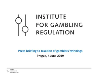 Press briefing to taxation of gamblers  winnings  Prague, 4 June 2019  Who are we?  The