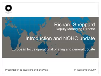 Richard Sheppard  Deputy Managing Director  Introduction and NOHC update  European focus