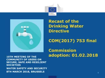 Recast of the  Drinking Water  Directive  COM(2017) 753 final  Commission  adoption: 01.02.2018