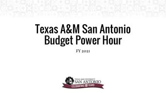 Texas A&amp;M San Antonio  Budget Power Hour  FY 2021  Agenda  Budget Guiding Principles
