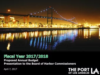 Proposed Annual Budget  Presentation to the Board of Harbor Commissioners  April 7, 2017 Todays