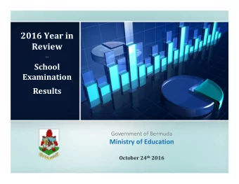 2016 Year in  Review  ___  School  Examination  Results  Government of Bermuda  Ministry of
