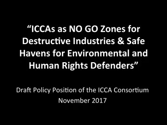 ICCAs  as  NO  GO  Zones  for    Destruc5ve  Industries  &amp;  Safe