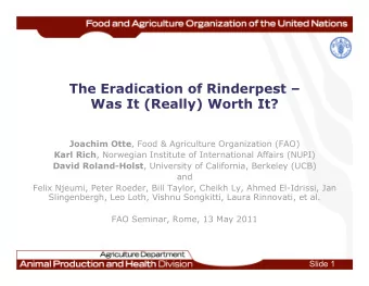 The Eradication of Rinderpest   Was It (Really) Worth It? Joachim Otte , Food &amp; Agriculture