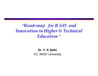 Road-map   for R &amp;D  and  Road-map   for R &amp;D  and  Innovation in Higher &amp;