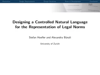 Designing a Controlled Natural Language  for the Representation of Legal Norms  Stefan Hoefler and