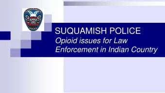 SUQUAMISH POLICE  Opioid issues for Law  Enforcement in Indian Country  Chief Mike Lasnier  32