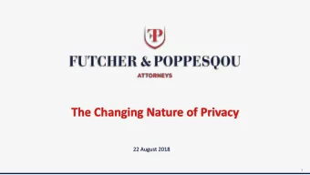 The Changing Nature of Privacy  22 August 2018  1  Introduction  Speaker:  Juan-Jacques Jordaan