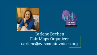 Carlene Bechen  Fair Maps Organizer  carlene@wisconsinvoices.org  The Maps Mess in  Wisconsin  AAUW