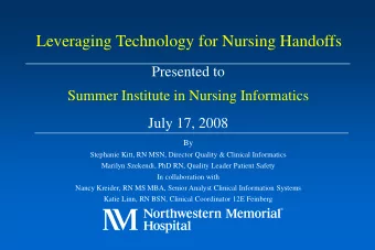 Leveraging Technology for Nursing Handoffs  Presented to  Summer Institute in Nursing Informatics