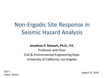 Seismic Hazard Analysis  Jonathan P. Stewart, Ph.D., P.E.  Professor and Chair  Civil &amp;