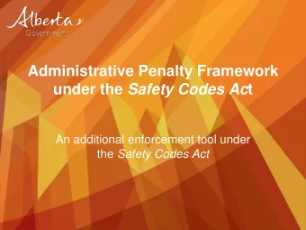 Administrative Penalty Framework under the Safety Codes Ac t  An additional enforcement tool under