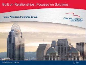 Built on Relationships. Focused on Solutions.  Great American Insurance Group  International