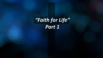 Faith for Life  Part 1 James 2:14  20  What good is it, dear brothers and  sisters, if