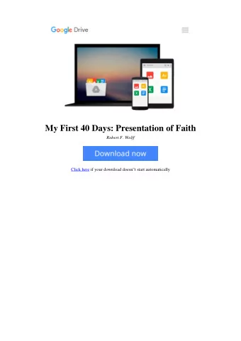 My First 40 Days: Presentation of Faith  Robert F. Wolff  Click here if your download doesn&quot;t