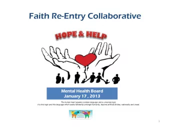 Faith Re-Entry Collaborative  Mental  al Health Board  Januar  ary  y 17 , 2013  The human heart