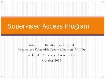 Supervised Access Program  Ministry of the Attorney General  Victims and Vulnerable Persons
