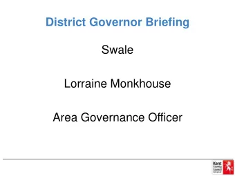 Swale  Lorraine Monkhouse  Area Governance Officer  Agenda  1. Outline of the meeting- Lorraine
