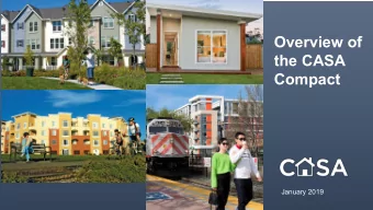 Overview of  the CASA  Compact  January 2019  The Bay Area faces a housing crisis  because we have