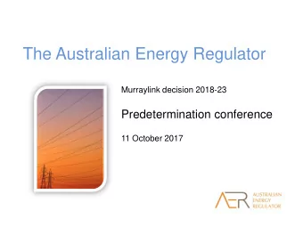 The Australian Energy Regulator  Murraylink decision 2018-23  Predetermination conference  11