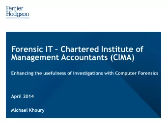 Forensic IT  Chartered Institute of  Management Accountants (CIMA)  Enhancing the usefulness of
