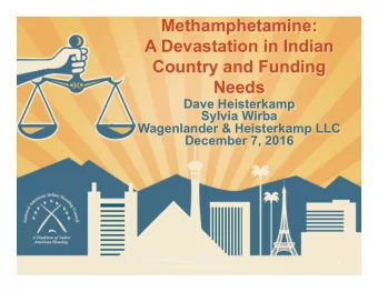 Methamphetamine:  A Devastation in Indian  Country and Funding  Needs  Dave Heisterkamp  Sylvia