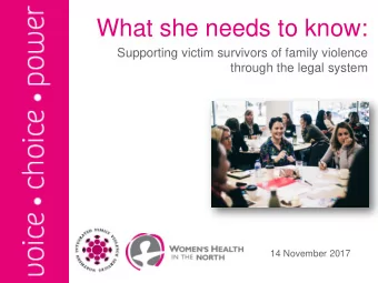 What she needs to know:  Supporting victim survivors of family violence  through the legal system