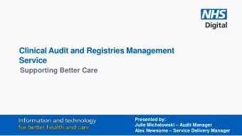 Clinical Audit and Registries Management  Service  Supporting Better Care  Presented by:  Julie