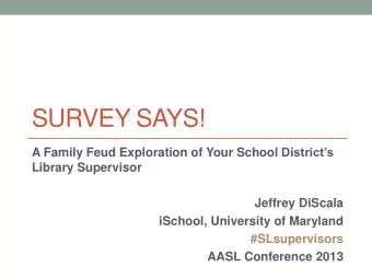 SURVEY SAYS! A Family Feud Exploration of Your School Districts  Library Supervisor  Jeffrey