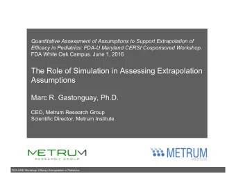 The Role of Simulation in Assessing Extrapolation Assumptions  Marc R. Gastonguay, Ph.D.  CEO,