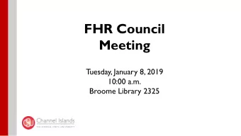 Meeting  Tuesday, January 8, 2019  10:00 a.m.  Broome Library 2325  AGENDA  WELCOME  Diane