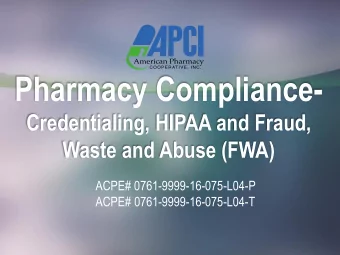 Pharmacy Compliance-  Credentialing, HIPAA and Fraud,  Waste and Abuse (FWA)  ACPE#