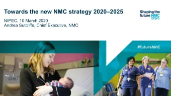 Towards the new NMC strategy 20202025  NIPEC, 10 March 2020  Andrea Sutcliffe, Chief Executive,