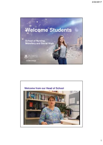 Welcome Students  School of Nursing,  Midwifery and Social Work  Welcome from our Head of School  1