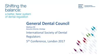 General Dental Council  Matthew Hill  Executive Director, Strategy  International Society of Dental