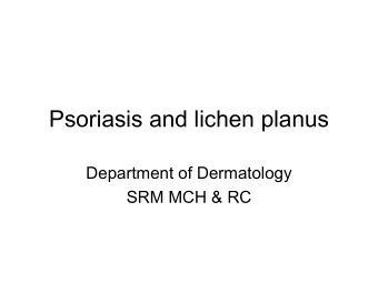 Psoriasis and lichen planus  Department of Dermatology  SRM MCH &amp; RC  WHAT IS PSORIASIS