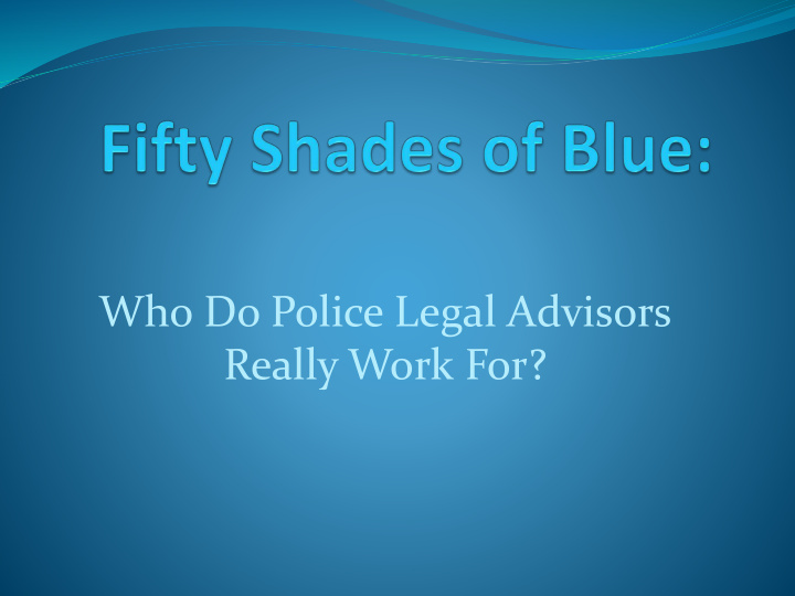 who do police legal advisors