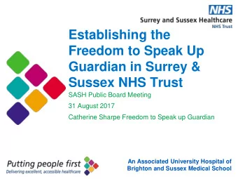 Freedom to Speak Up  Guardian in Surrey &amp;  Sussex NHS Trust  SASH Public Board Meeting  31